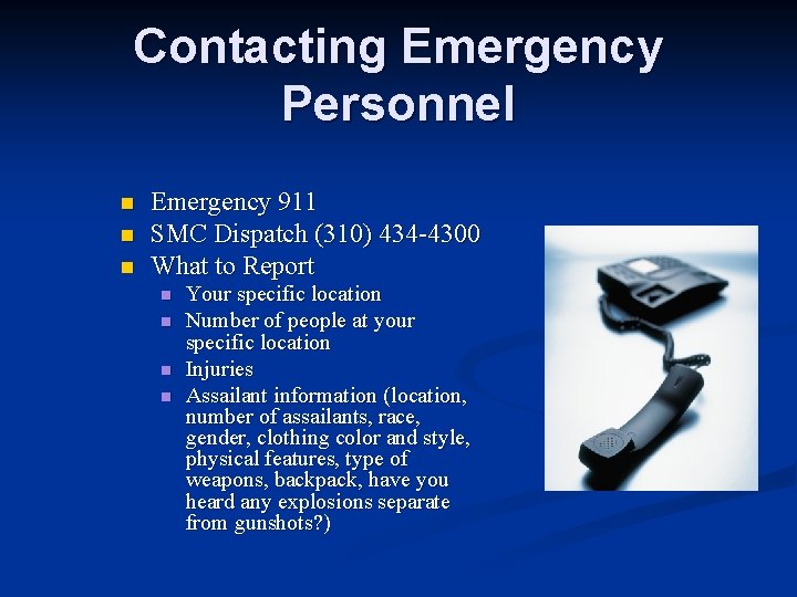 Contacting Emergency Personnel n n n Emergency 911 SMC Dispatch (310) 434 -4300 What