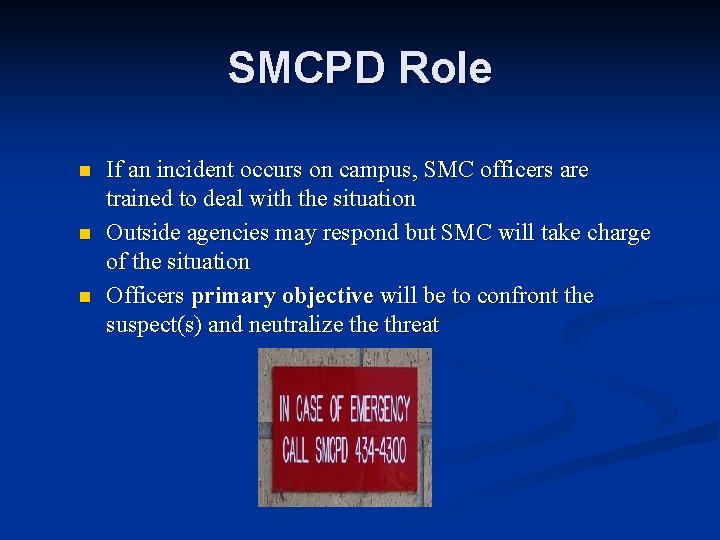 SMCPD Role n n n If an incident occurs on campus, SMC officers are