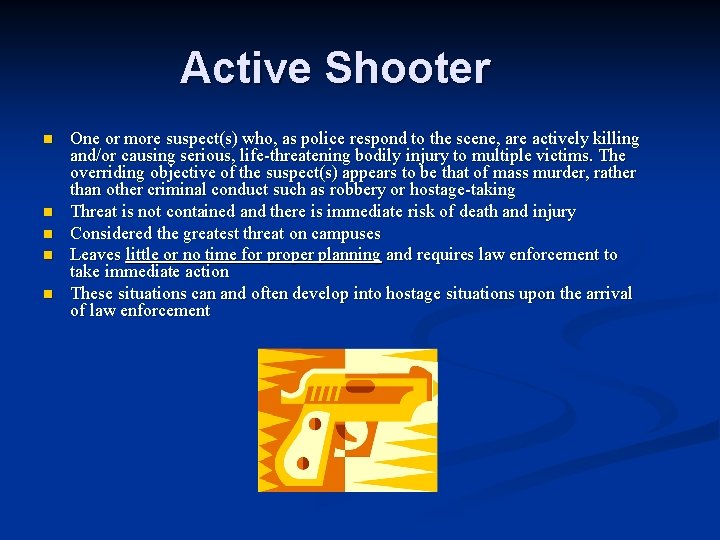 Active Shooter n n n One or more suspect(s) who, as police respond to