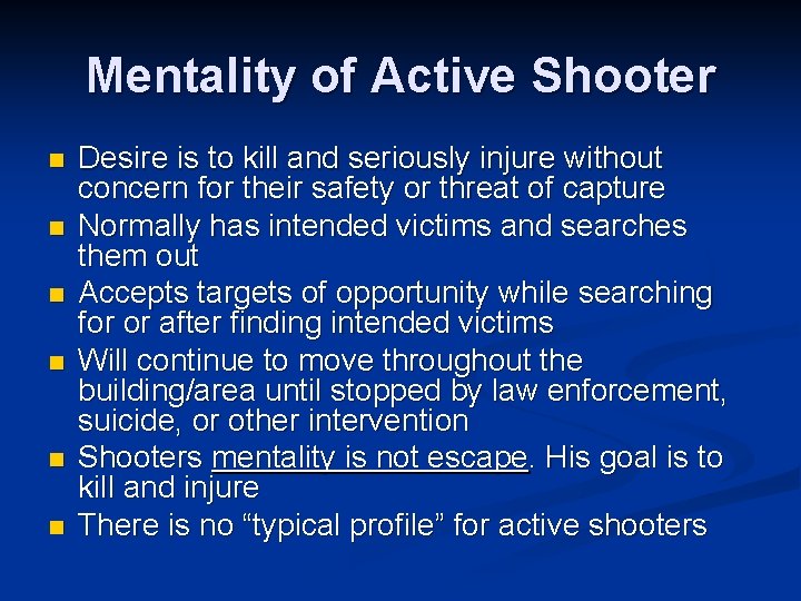 Mentality of Active Shooter n n n Desire is to kill and seriously injure