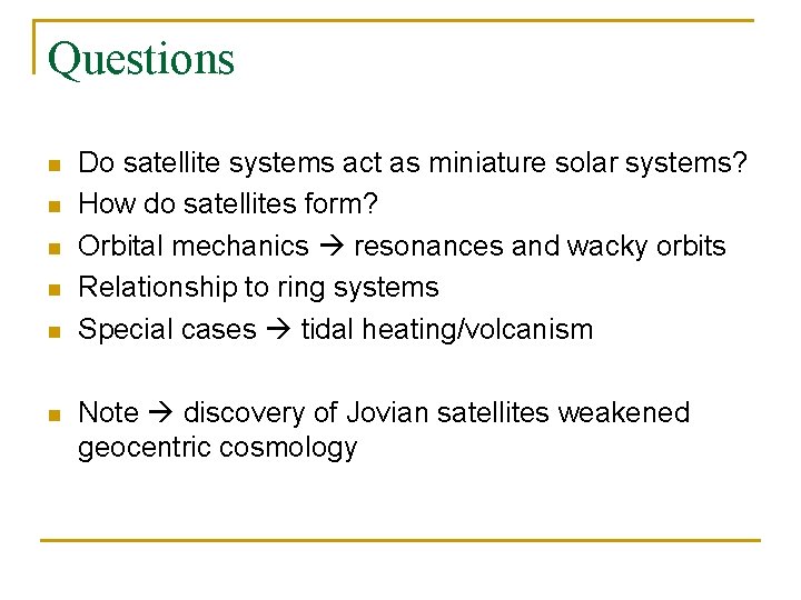 Questions n n n Do satellite systems act as miniature solar systems? How do