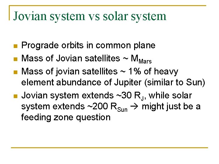 Jovian system vs solar system n n Prograde orbits in common plane Mass of