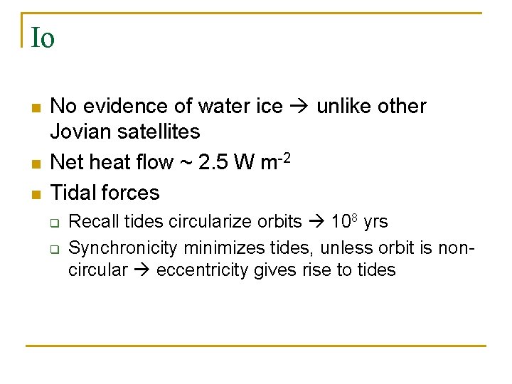 Io n n n No evidence of water ice unlike other Jovian satellites Net