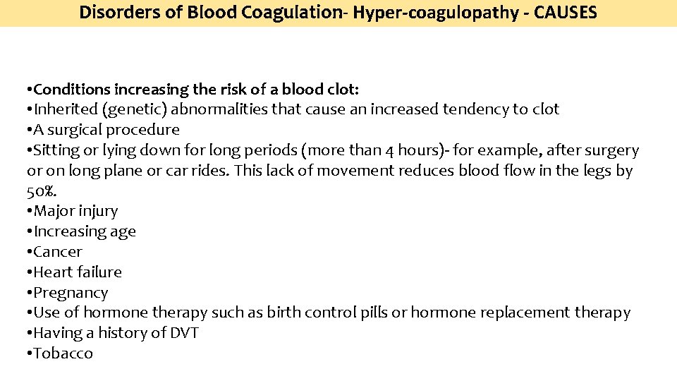 Disorders of Blood Coagulation- Hyper-coagulopathy - CAUSES • Conditions increasing the risk of a