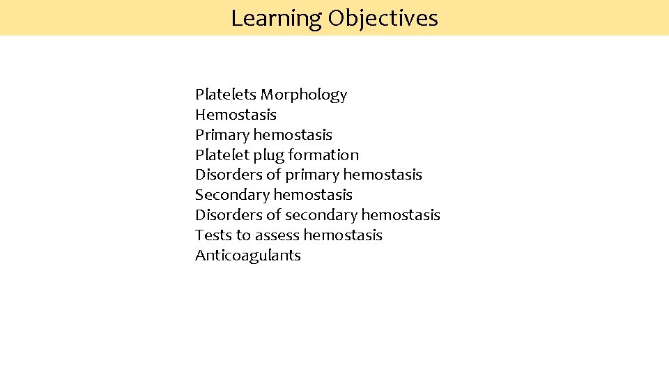 Learning Objectives Platelets Morphology Hemostasis Primary hemostasis Platelet plug formation Disorders of primary hemostasis
