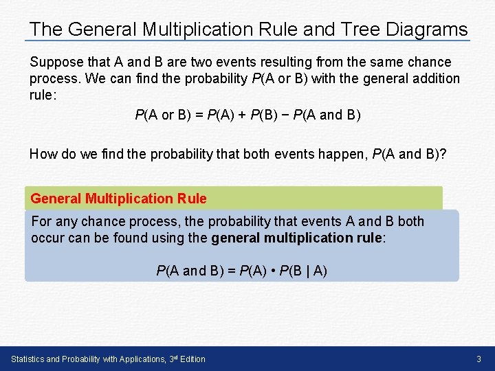 The General Multiplication Rule and Tree Diagrams Suppose that A and B are two