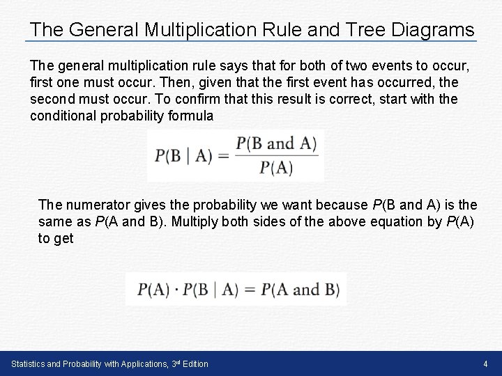 The General Multiplication Rule and Tree Diagrams The general multiplication rule says that for