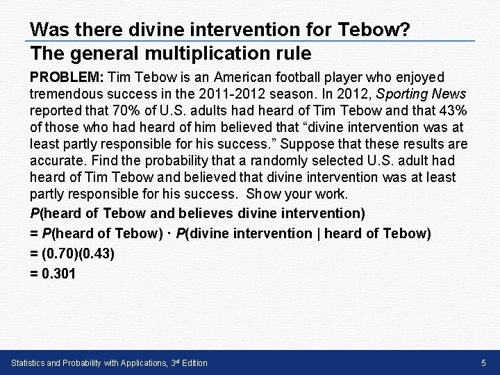 Was there divine intervention for Tebow? The general multiplication rule PROBLEM: Tim Tebow is