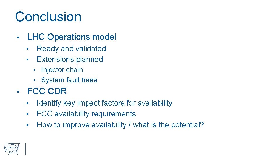 Conclusion • LHC Operations model • • Ready and validated Extensions planned • Injector