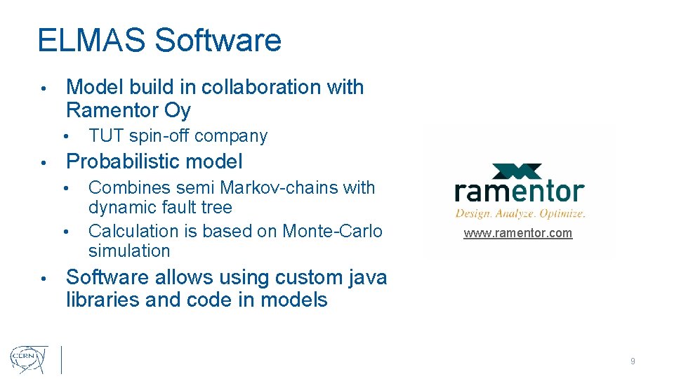 ELMAS Software • Model build in collaboration with Ramentor Oy • • Probabilistic model