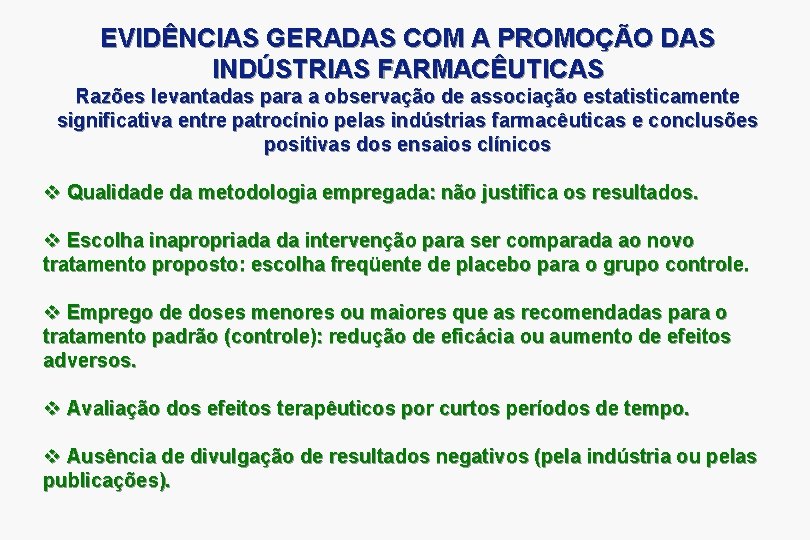 EVIDÊNCIAS GERADAS COM A PROMOÇÃO DAS INDÚSTRIAS FARMACÊUTICAS Razões levantadas para a observação de