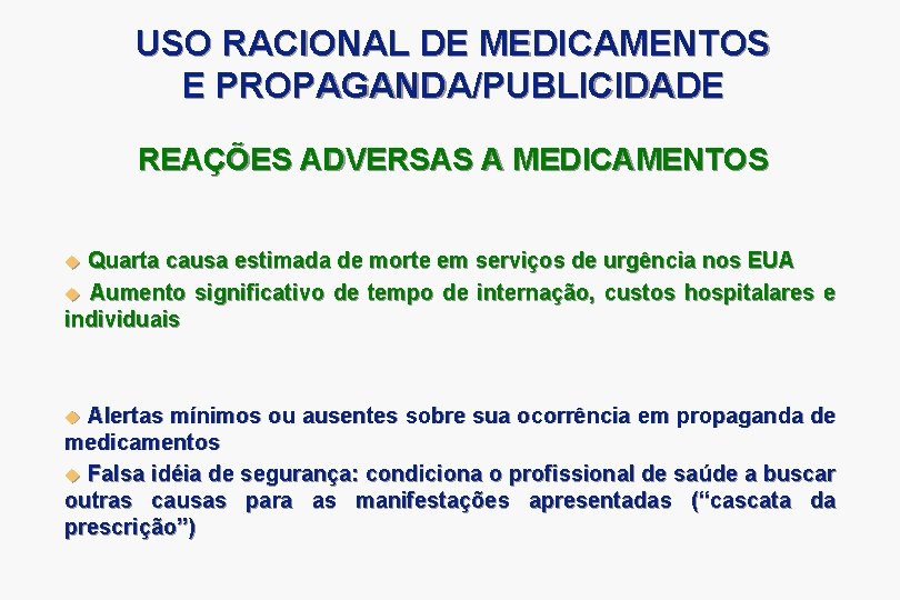 USO RACIONAL DE MEDICAMENTOS E PROPAGANDA/PUBLICIDADE REAÇÕES ADVERSAS A MEDICAMENTOS Quarta causa estimada de