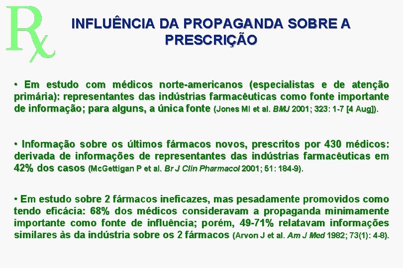 INFLUÊNCIA DA PROPAGANDA SOBRE A PRESCRIÇÃO • Em estudo com médicos norte-americanos (especialistas e