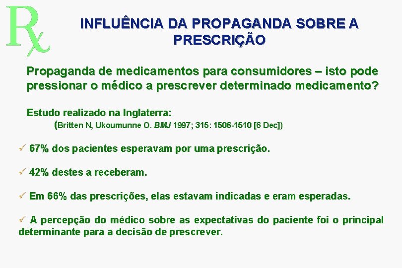 INFLUÊNCIA DA PROPAGANDA SOBRE A PRESCRIÇÃO Propaganda de medicamentos para consumidores – isto pode