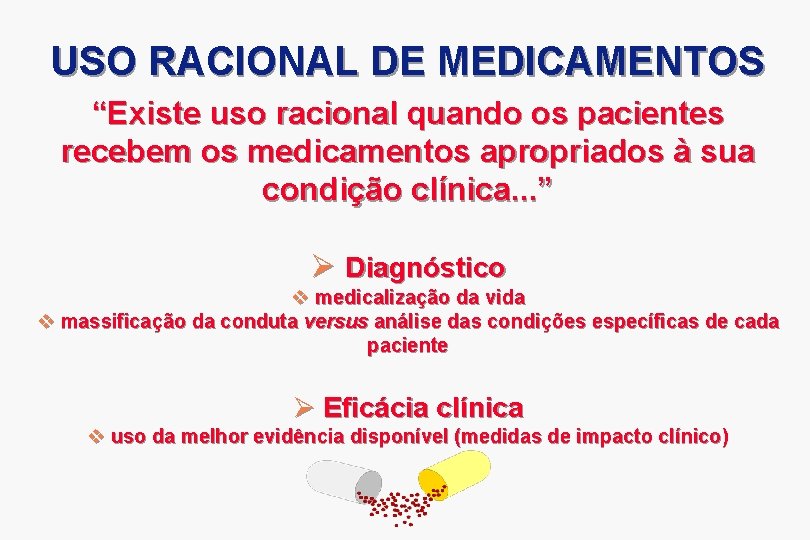USO RACIONAL DE MEDICAMENTOS “Existe uso racional quando os pacientes recebem os medicamentos apropriados