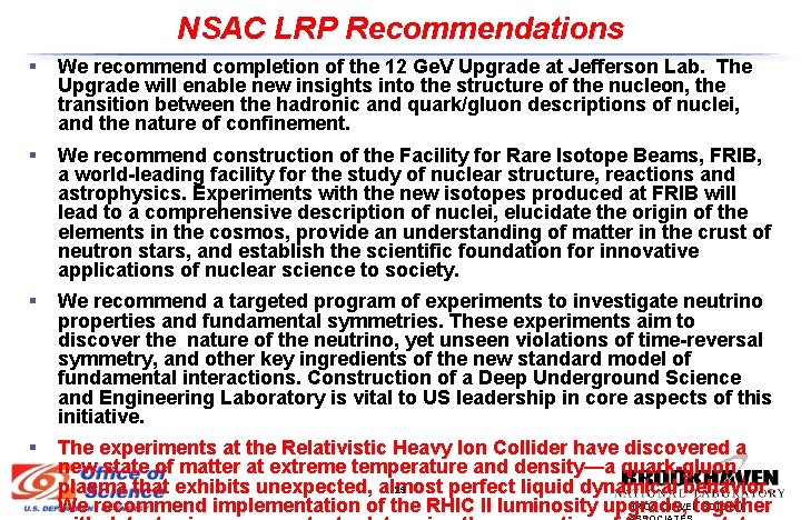 NSAC LRP Recommendations § We recommend completion of the 12 Ge. V Upgrade at