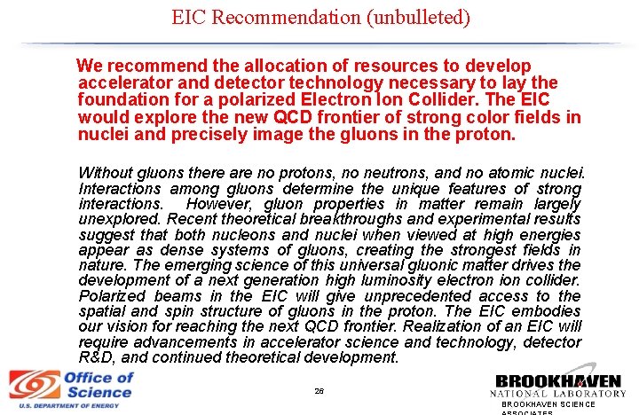 EIC Recommendation (unbulleted) We recommend the allocation of resources to develop accelerator and detector