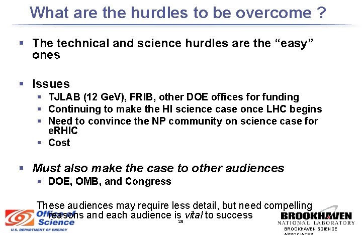 What are the hurdles to be overcome ? § The technical and science hurdles