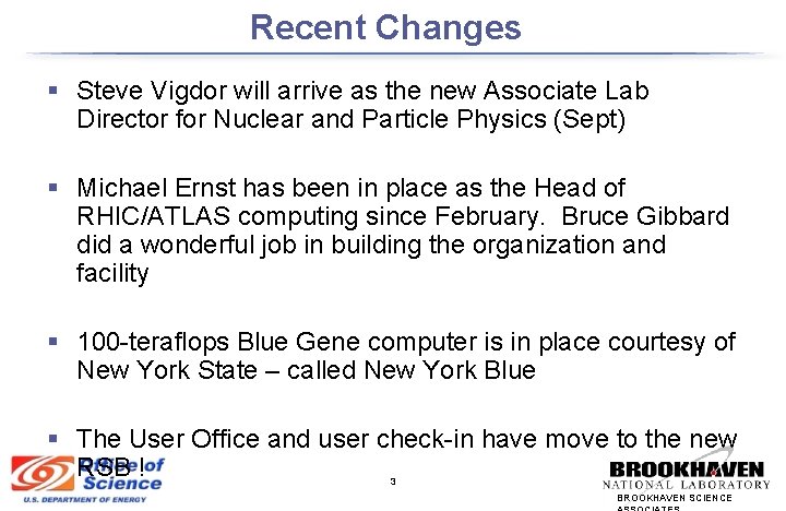 Recent Changes § Steve Vigdor will arrive as the new Associate Lab Director for