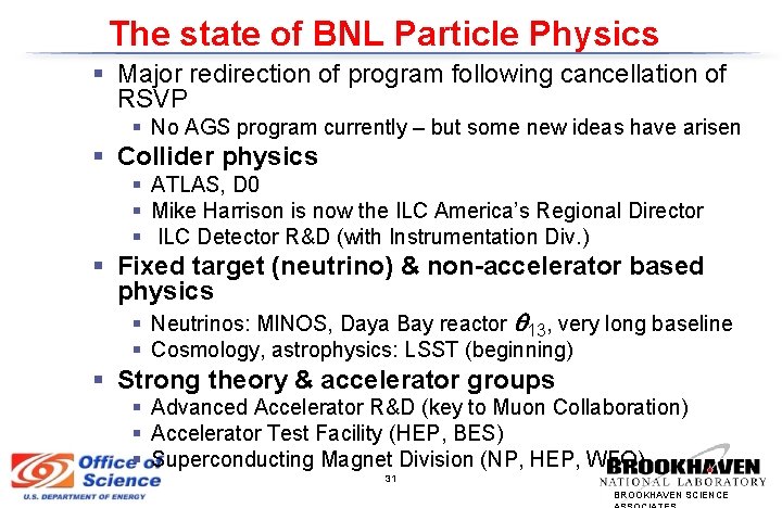 The state of BNL Particle Physics § Major redirection of program following cancellation of