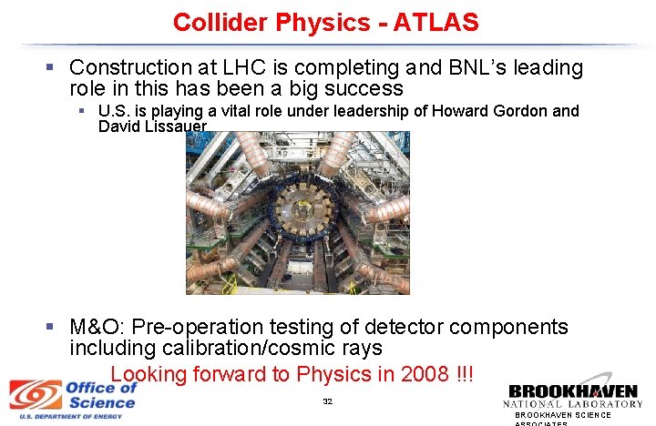 Collider Physics - ATLAS § Construction at LHC is completing and BNL’s leading role