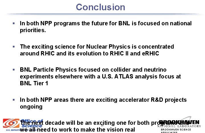 Conclusion § In both NPP programs the future for BNL is focused on national