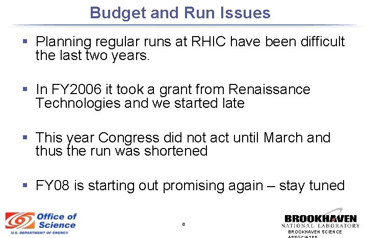 Budget and Run Issues § Planning regular runs at RHIC have been difficult the