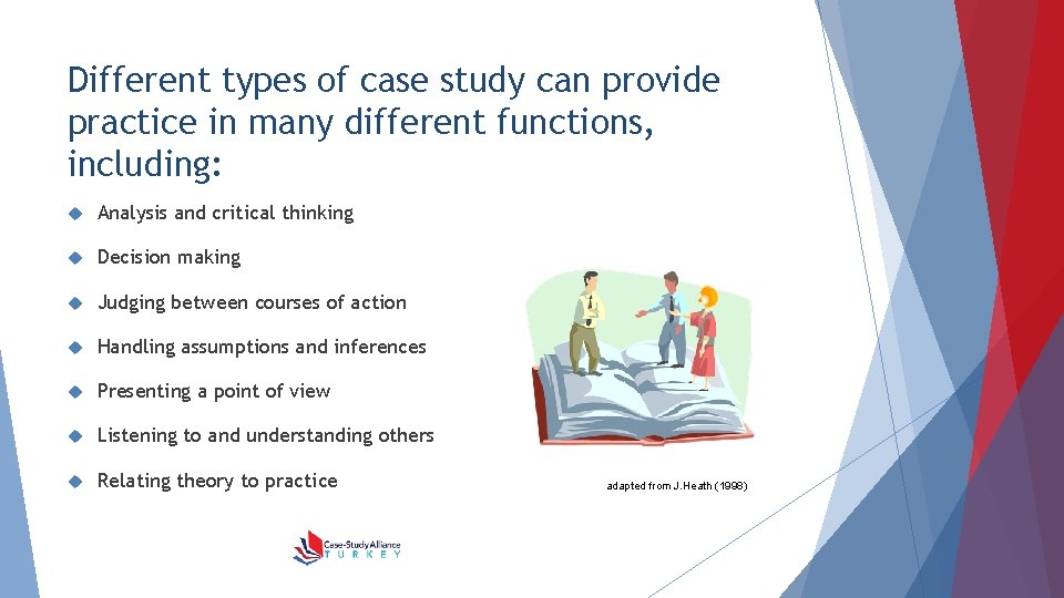 Different types of case study can provide practice in many different functions, including: Analysis