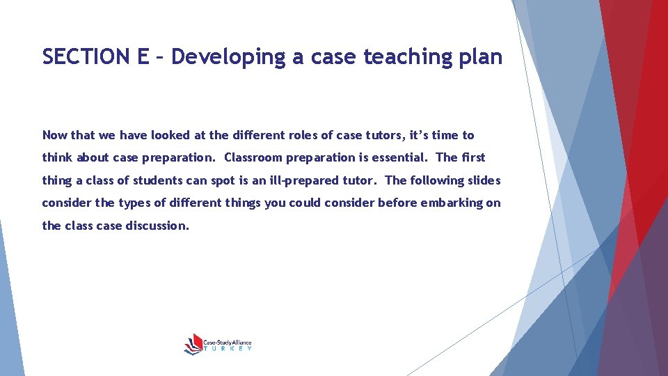 SECTION E – Developing a case teaching plan Now that we have looked at