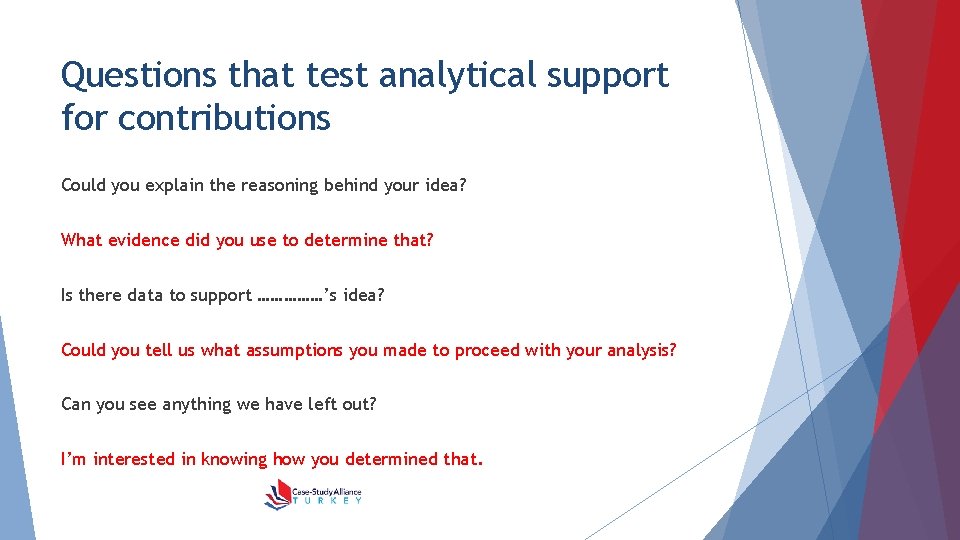 Questions that test analytical support for contributions Could you explain the reasoning behind your