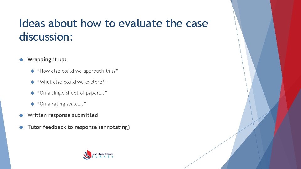 Ideas about how to evaluate the case discussion: Wrapping it up: “How else could