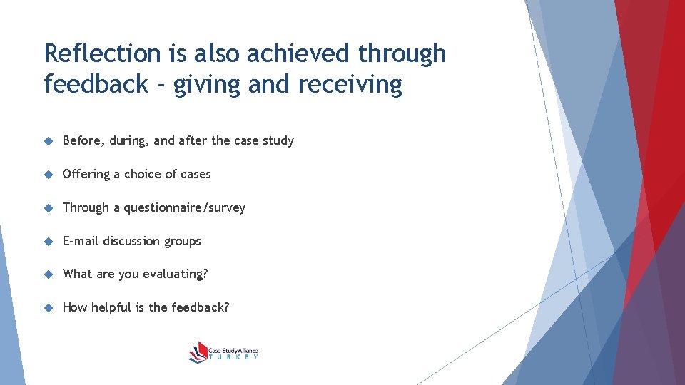 Reflection is also achieved through feedback - giving and receiving Before, during, and after