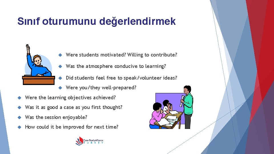 Sınıf oturumunu değerlendirmek Were students motivated? Willing to contribute? Was the atmosphere conducive to