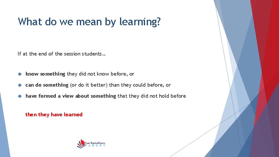What do we mean by learning? If at the end of the session students.