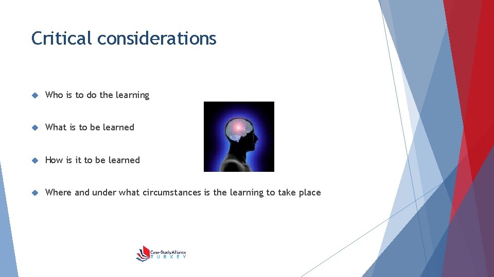 Critical considerations Who is to do the learning What is to be learned How
