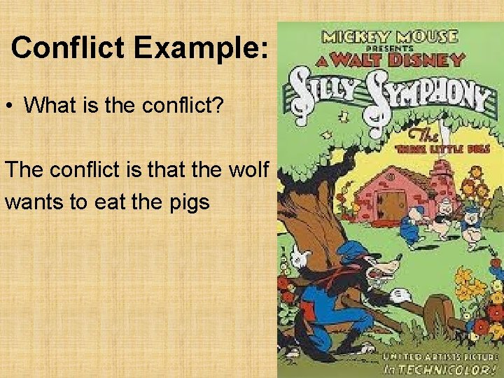 Conflict Example: • What is the conflict? The conflict is that the wolf wants