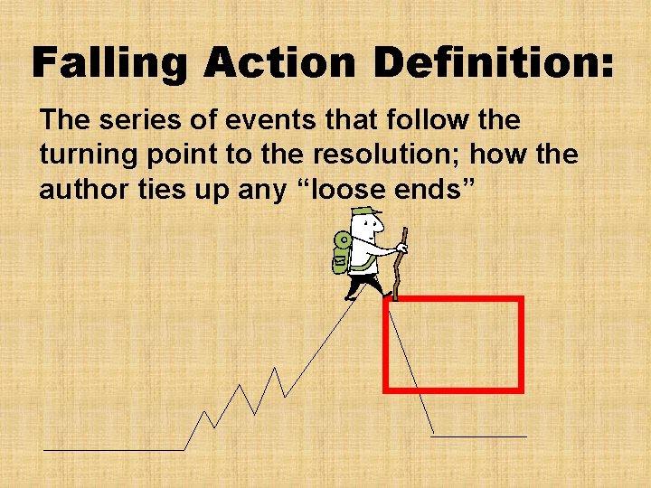 Falling Action Definition: The series of events that follow the turning point to the