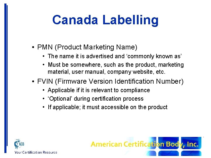 Canada Labelling • PMN (Product Marketing Name) • The name it is advertised and