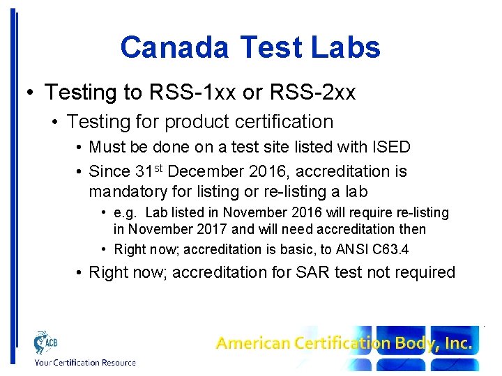 Canada Test Labs • Testing to RSS-1 xx or RSS-2 xx • Testing for