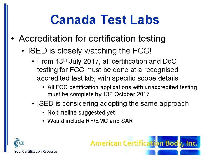 Canada Test Labs • Accreditation for certification testing • ISED is closely watching the