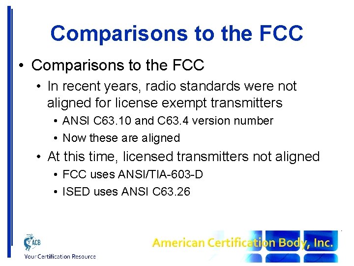 Comparisons to the FCC • In recent years, radio standards were not aligned for