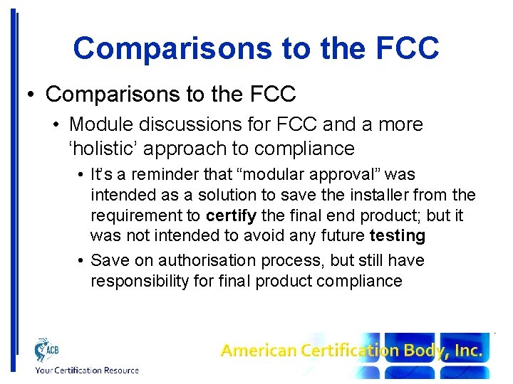 Comparisons to the FCC • Module discussions for FCC and a more ‘holistic’ approach