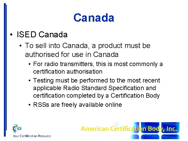 Canada • ISED Canada • To sell into Canada, a product must be authorised