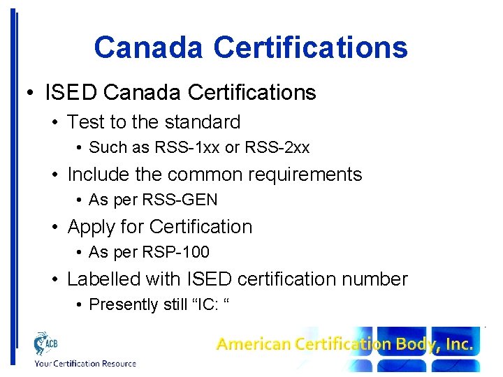 Canada Certifications • ISED Canada Certifications • Test to the standard • Such as