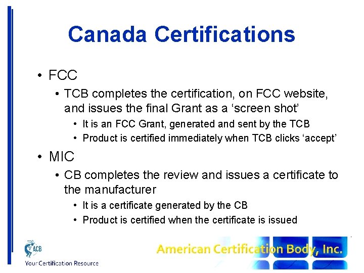 Canada Certifications • FCC • TCB completes the certification, on FCC website, and issues