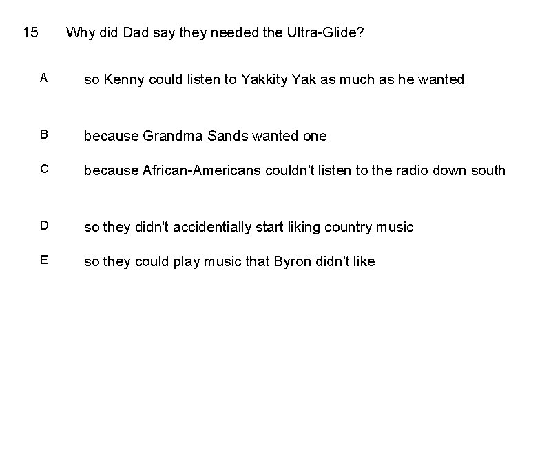 15 Why did Dad say they needed the Ultra-Glide? A so Kenny could listen