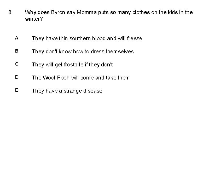 8 Why does Byron say Momma puts so many clothes on the kids in