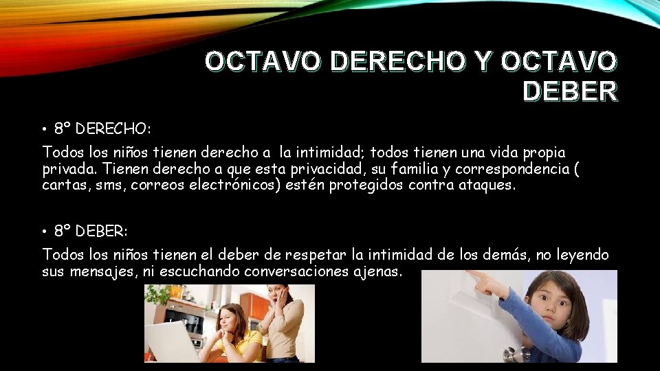 OCTAVO DERECHO Y OCTAVO DEBER • 8º DERECHO: Todos los niños tienen derecho a