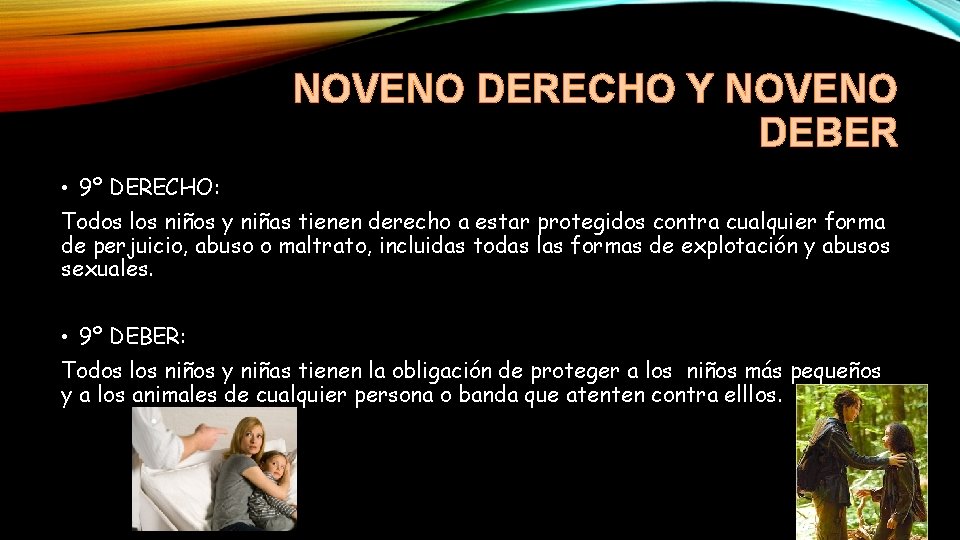 NOVENO DERECHO Y NOVENO DEBER • 9º DERECHO: Todos los niños y niñas tienen