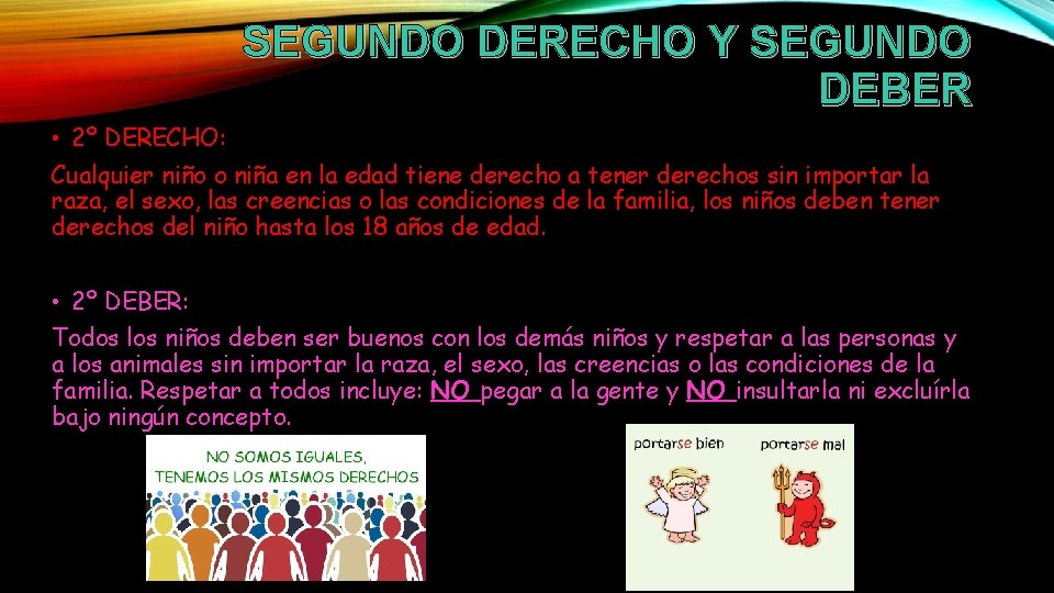 SEGUNDO DERECHO Y SEGUNDO DEBER • 2º DERECHO: Cualquier niño o niña en la